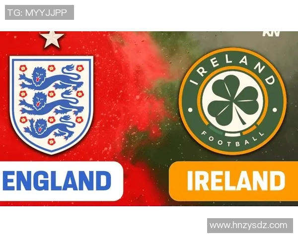 英格兰与爱尔兰在线对决精彩回顾及赛前分析