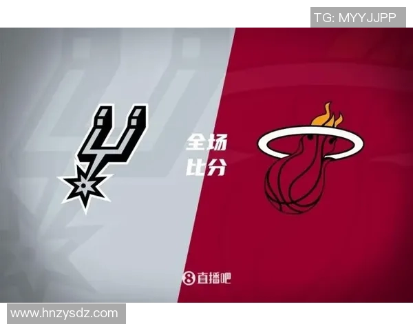 马刺与热火第六场激战回顾双方精彩表现与关键时刻解析